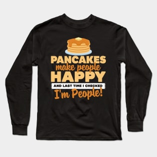 Pancakes Make People Happy Long Sleeve T-Shirt